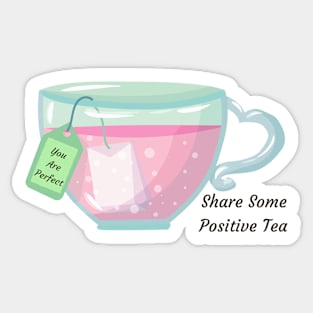 Share Some Positive Tea Sticker